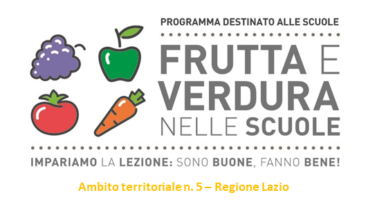 PROGRAMMA EUROPEO "FRUTTA E VERDURA NELLE SCUOLE", AMBITO TERRITORIALE N. 5 - LAZIO Programma europeo "Frutta e Verdura nelle Scuole", Ambito Territoriale n. 5 - Lazio